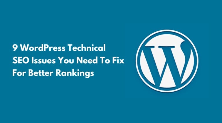 9 WordPress Technical SEO Issues You Need to Fix For Better Rankings