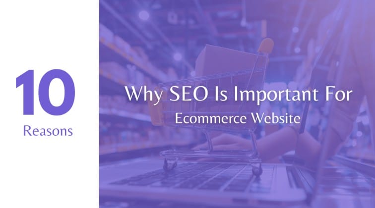 10 Reasons Why SEO is Important for Ecommerce Website