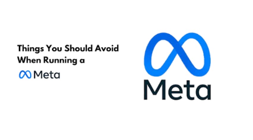 Things you Should Avoid when Running a Meta ad