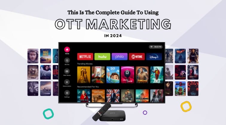 This Is The Complete Guide To Using OTT Marketing In 2024