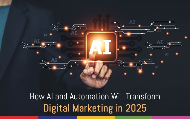 How AI and Automation Will Transform Digital Marketing in 2025