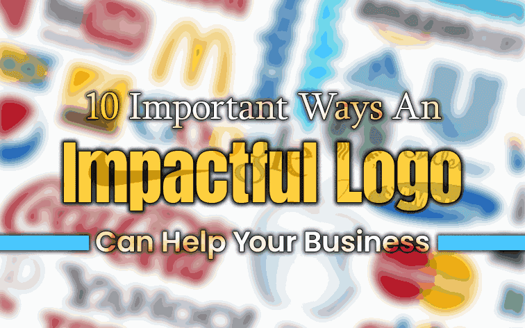 10 Important Ways An Impactful Logo Can Help Your Business