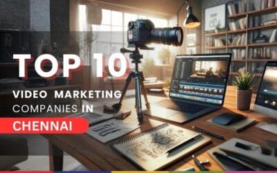 Top 10 Video Marketing Agencies In Chennai