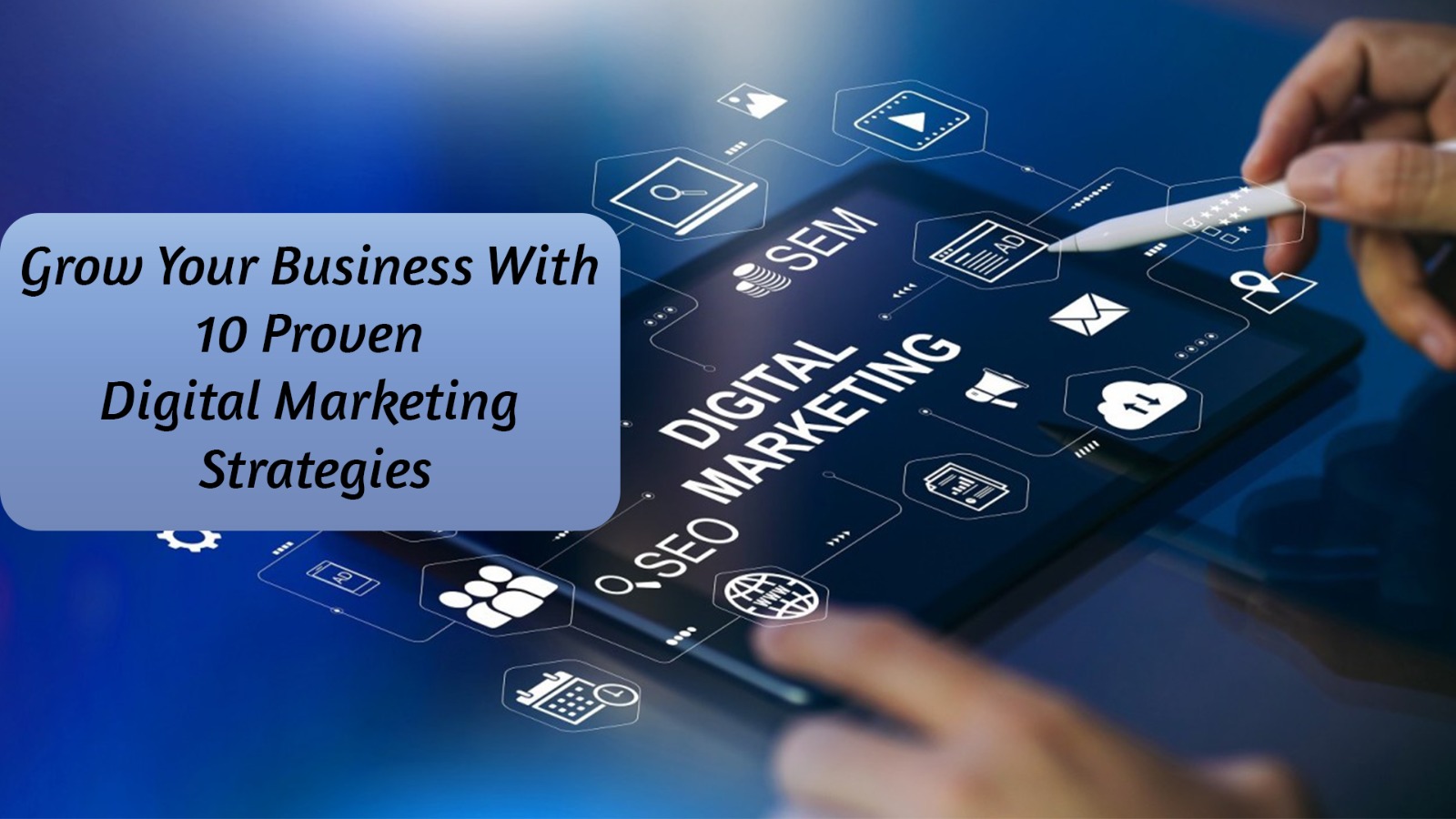 Grow your business with 10 proven digital marketing strategies 10 digital business marketing strategies- digital marketing strategies-clicktots technologies