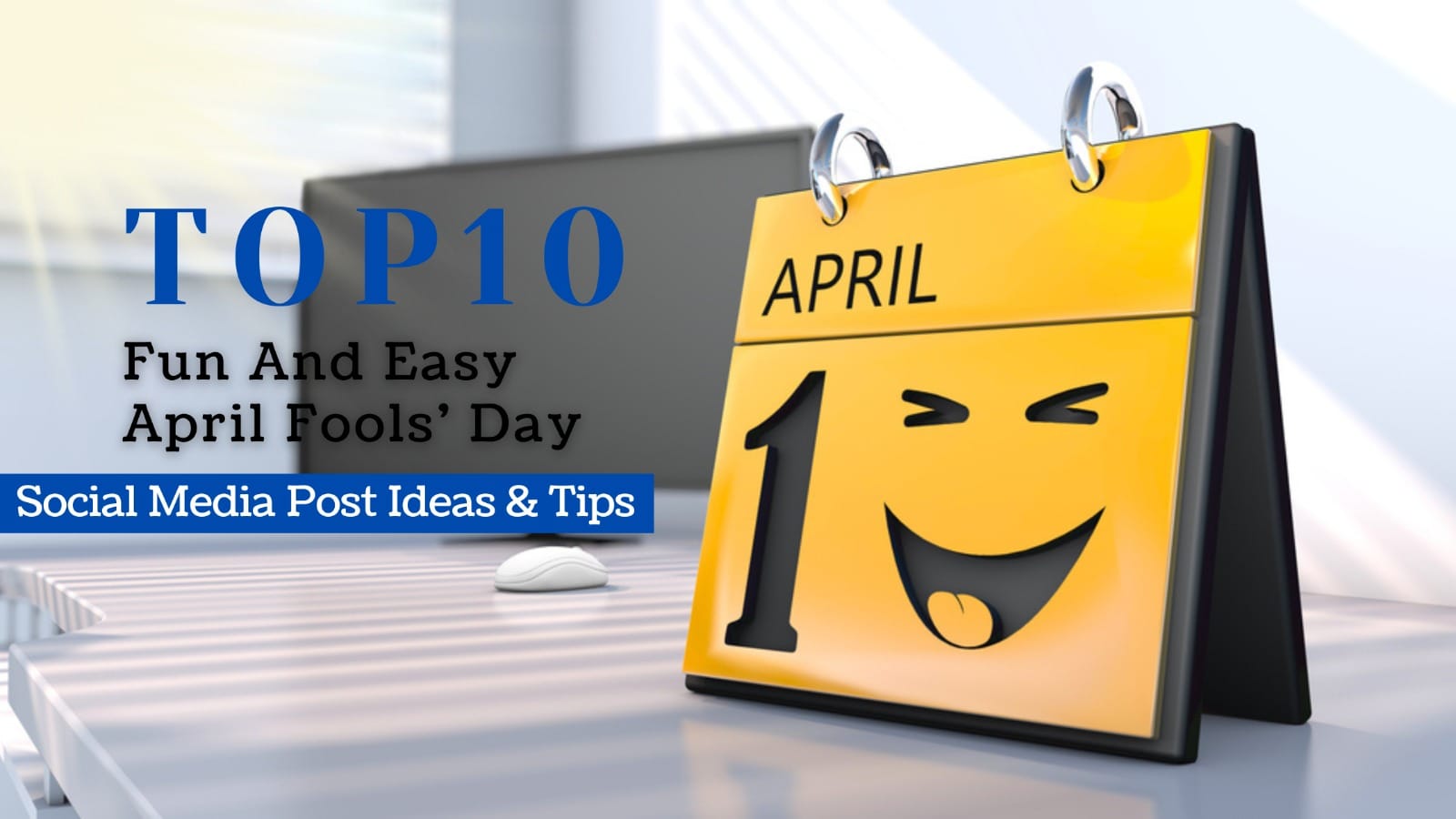 Top 10 fun and easy april fools day Top 10 April Fools Day Social Media Posts Ideas | Clicktots Technologies | Happy April Fools Day 2025