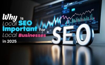 Why Is Local SEO Important For Local Businesses in 2025